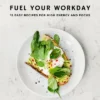 Fuel your workday: 15 Easy Recipes for High Energy and Focus