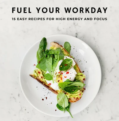 Fuel your workday: 15 Easy Recipes for High Energy and Focus