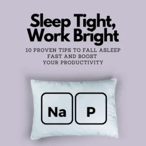 Sleep tight, work bright: 10 Proven Tips to Fall Asleep Fast and Boost Your Productivity